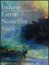 Induno Fattori Nomellini Viani. Pittura di storia nella Galleria d'arte moderma di Novara. Catalogo della mostra (Novara, 16 aprile-3 luglio 2005)