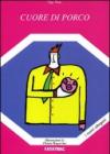 Cuore di porco. Ediz. illustrata
