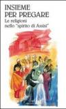 Insieme per pregare. Le religioni nello «spirito di Assisi»