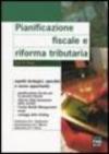 Pianificazione fiscale e riforma tributaria. Aspetti strategici, operativi e nuove opportunità