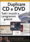 Duplicare CD e DVD. Tutti i trucchi e i programmi gratuiti