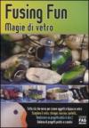 Fusing fun. Magie di vetro (Natural LifeStyle)