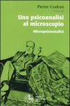 Una psicoanalisi al microscopio. Micropiscoanalisi