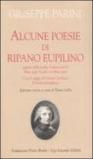 Alcune poesie di Ripano Eupilino seguite dalle scelte d'autore per le «Rime degli Arcadi» e le «Rime varie». Con il saggio di Giosuè Carducci «Il Parini principiante