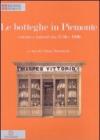 Le botteghe in Piemonte. Esterni e interni tra 1750 e 1930