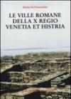 Le ville romane della X Regio. Venetia et Histria