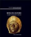 Roma sul Danubio. Da Aquileia a Carnuntum lungo la via dell'Ambra