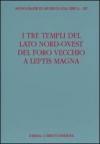 I tre templi del lato nord ovest Foro Vecchio di Leptis Magna