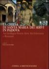 La chiesa di Santa Maria dei Servi in Padova. Archeologia storia arte architettura e restauri