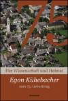 Kühebacher egon zum 75. Geburtstag für wissenschaft und heimat