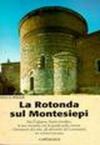 La rotonda sul Montesiepi. San Galgano un santo insolito
