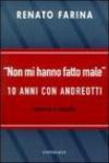 Non mi hanno fatto male. 10 anni con Andreotti