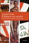 Il belpaese dei cattolici. Novecento italiano: politica e interpretazioni
