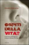 Ospiti della vita?