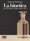 La bioetica. Per decidere della nostra vita