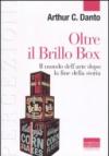 Oltre il Brillo Box. Il mondo dell'arte dopo la fine della storia