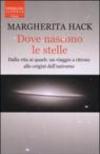 Dove nascono le stelle. Dalla vita ai quark: un viaggio a ritroso alle origini dell'universo