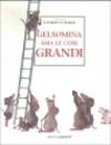 Gelsomina ama le cose grandi