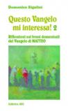 Questo vangelo mi interessa!. 2.Riflessioni sui brani domenicali del Vangelo di Matteo