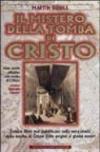 Il mistero della tomba di Cristo. L'unico libro mai pubblicato sulla vera storia della tomba di Cristo dalle origini ai giorni nostri