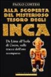 Alla scoperta del misterioso tesoro degli Inca. Da Lima all'isola di Cocos, sulle tracce dell'oro scomparso