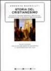 Storia del Cristianesimo. Origini e sviluppi teologici, culturali, politici di una religione