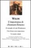 L'importanza di chiamarsi Ernesto-Il ventaglio di Lady Windermere-Una donna senza importanza-Un marito ideale