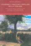 Leggende e racconti popolari della Toscana. Storie inedite, novelle e magie nella voce scanzonata e ironica del folklore di una terra di millenarie tradizioni