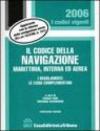 Il codice della navigazione marittima, interna ed aerea. I regolamenti. Le leggi complementari