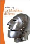 La maschera di ferro. Il misterioso prigioniero della Bastiglia