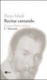 Recitar cantando. Il teatro d'opera italiano: 1