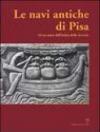 Le navi antiche di Pisa. Ad un anno dall'inizio delle ricerche. Catalogo della mostra (Firenze, 2000)