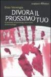 Divora il prossimo tuo. Il cannibale di Rotenburg e altre storie di antropofagia