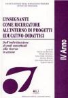 L' insegnante come ricercatore all'interno di progetti educativo-didattici. Dall'individuazione di nodi concettuali alla ricerca in azione. 4° anno