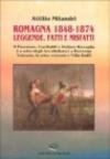 Romagna 1848-1874. Leggende, fatti e misfatti