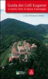 Guida dei colli Euganei. La storia, l'arte, la natura, il paesaggio