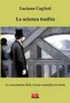 La scienza tradita. Le vicissitudini della ricerca scientifica in Italia