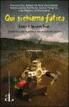 Qui si chiama fatica. Storie, racconti e reportage dal mondo del lavoro