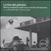 Fine del petrolio. Risorse energetiche e democrazia nell'età contemporanea (La)