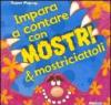 Impara a contare con mostri & mostriciattoli. Libro pop-up. Ediz. illustrata