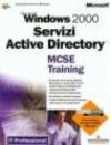 Microsoft Windows 2000 Servizi Active Directory. MCSE Training