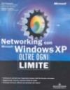 Networking con Microsoft Windows XP. Oltre ogni limite