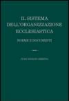 Il sistema dell'organizzazione ecclesiastica. Norme e documenti