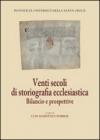 Venti secoli di storiografia ecclesiastica. Bilancio e prospettive