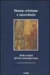 Donne cristiane e sacerdozio. Dalle origini all'età contemporanea