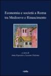 Economia e società a Roma tra Medioevo e Rinascimento. Studi dedicati ad Arnold Esch