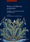 Roma e la riforma gregoriana. Tradizioni e innovazioni artistiche (XI-XII secolo). Atti delle Giornate di studio (Università di Losanna, 10-11 dicembre 2004)