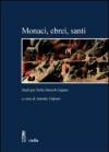 Monaci, ebrei, santi. Studi per Sofia Boesch Gajano. Atti delle Giornate di studio (Roma, 17-19 febbraio 2005)