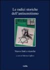 Le radici storiche dell'antisemitismo. Nuove fonti e ricerche