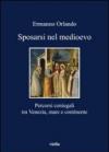 Sposarsi nel medioevo: Percorsi coniugali tra Venezia, mare e continente (I libri di Viella)